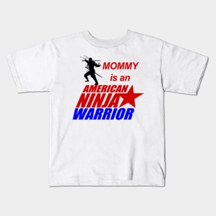 American Ninja Warrior of Mommy Kids T-Shirt